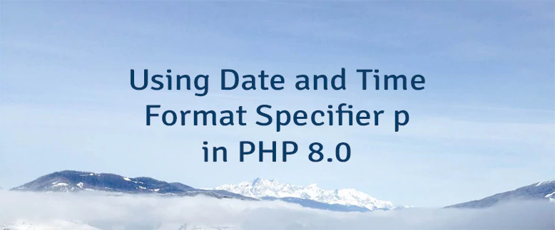 Using Date and Time Format Specifier p in PHP 8.0