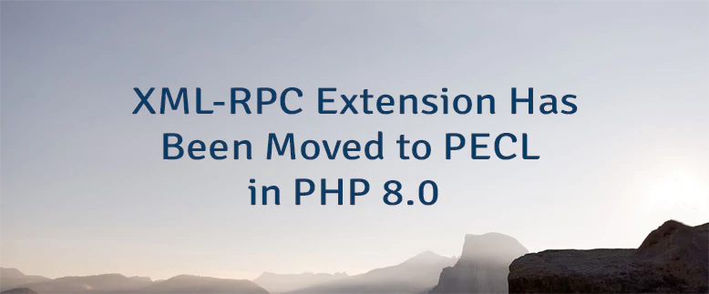 XML-RPC Extension Has Been Moved to PECL in PHP 8.0