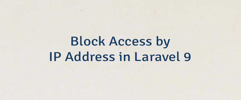 Block Access by IP Address in Laravel 9