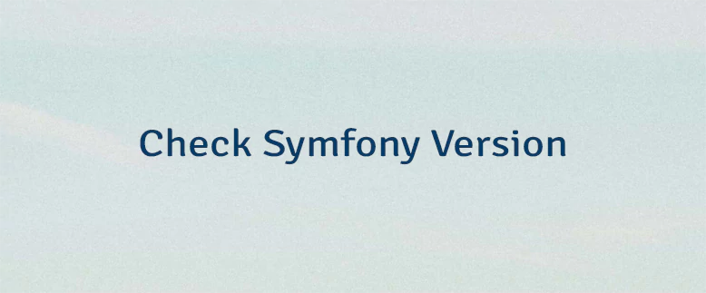 Check Symfony Version
