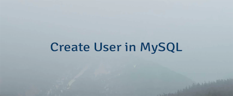 Create User in MySQL