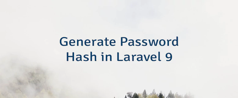 Generate Password Hash in Laravel 9