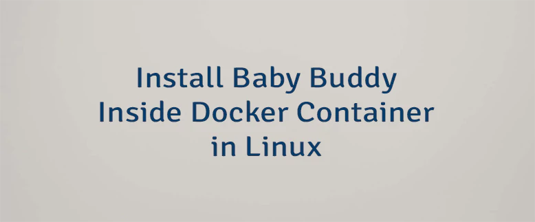 Install Baby Buddy Inside Docker Container in Linux