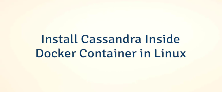 Install Cassandra Inside Docker Container in Linux