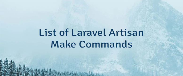 List of Laravel Artisan Make Commands