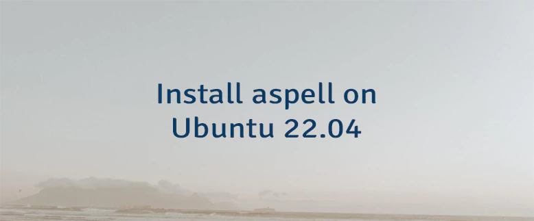 Install aspell on Ubuntu 22.04