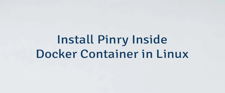Install Pinry Inside Docker Container in Linux