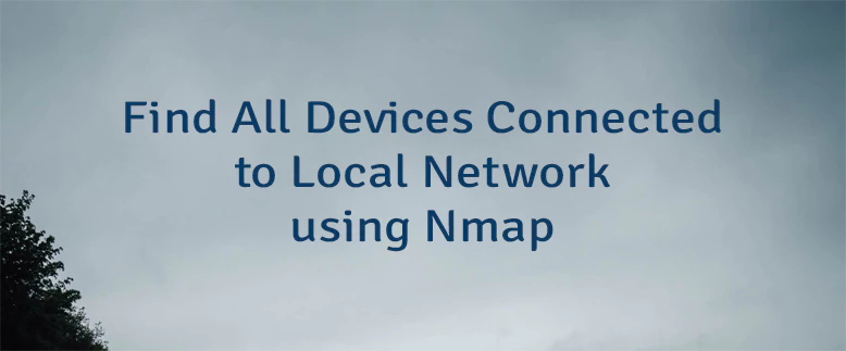 Find All Devices Connected to Local Network using Nmap