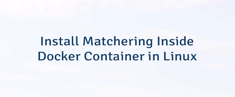 Install Matchering Inside Docker Container in Linux