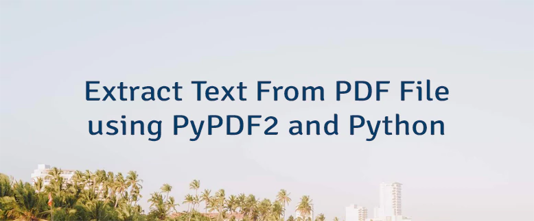 Extract Text From PDF File using PyPDF2 and Python