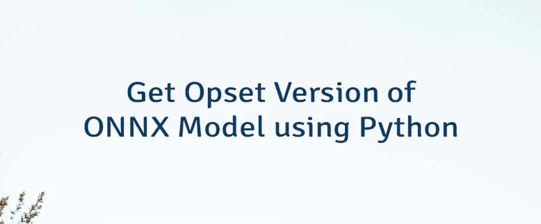 Get Opset Version of ONNX Model using Python