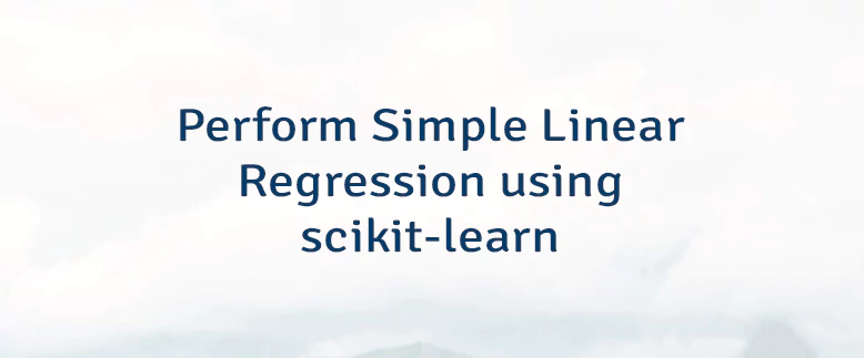 Perform Simple Linear Regression using scikit-learn