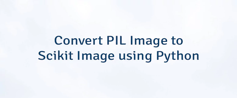 Convert PIL Image to Scikit Image using Python