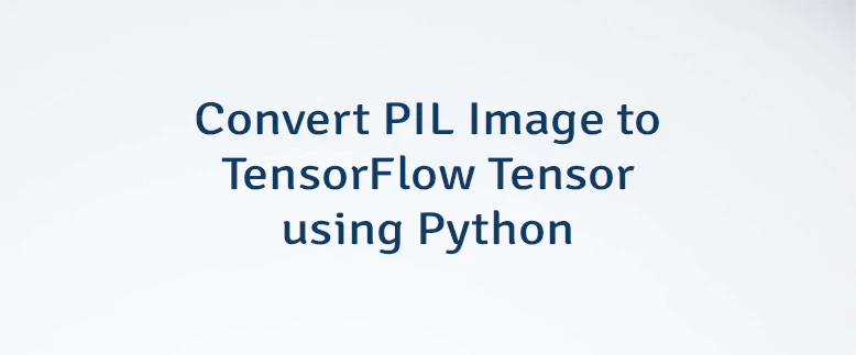 Convert PIL Image to TensorFlow Tensor using Python