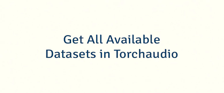 Get All Available Datasets in Torchaudio