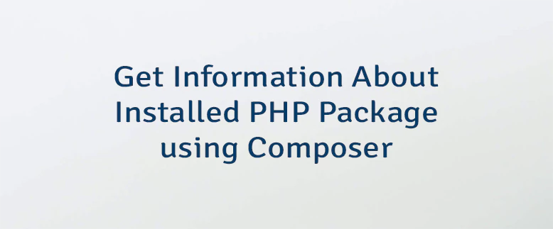 Get Information About Installed PHP Package using Composer