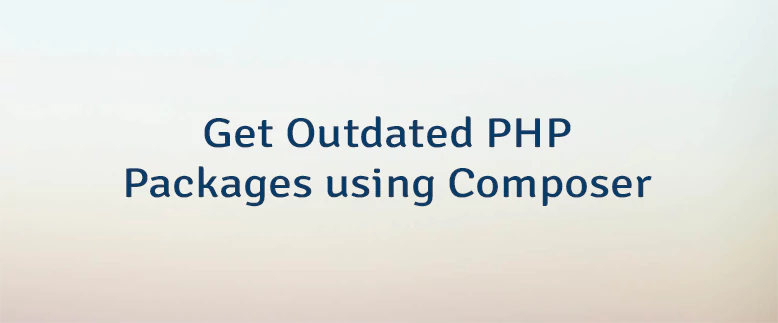 Get Outdated PHP Packages using Composer