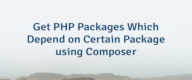 Get PHP Packages Which Depend on Certain Package using Composer