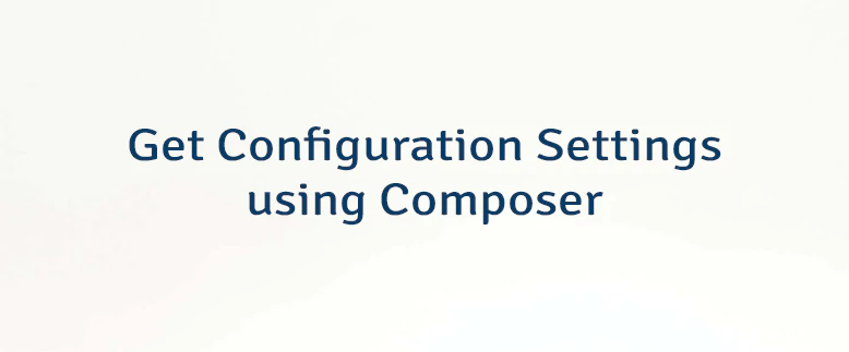 Get Configuration Settings using Composer