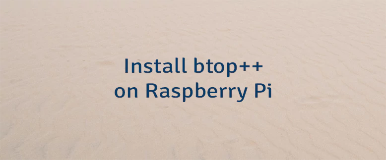 Install btop++ on Raspberry Pi