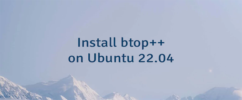 Install btop++ on Ubuntu 22.04