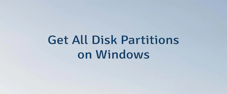 Get All Disk Partitions on Windows