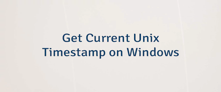 Get Current Unix Timestamp on Windows
