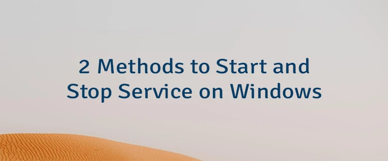 2 Methods to Start and Stop Service on Windows