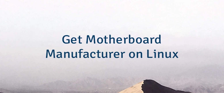Get Motherboard Manufacturer on Linux