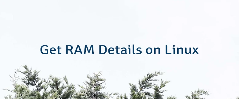 Get RAM Details on Linux