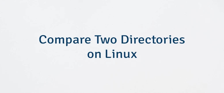 Compare Two Directories on Linux