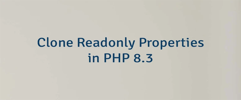 Clone Readonly Properties in PHP 8.3
