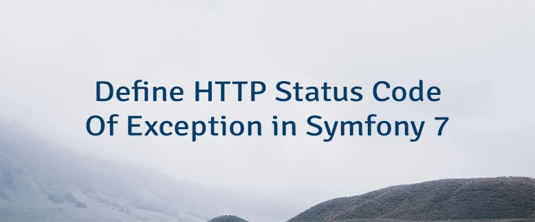 Define HTTP Status Code Of Exception in Symfony 7