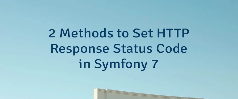 2 Methods to Set HTTP Response Status Code in Symfony 7