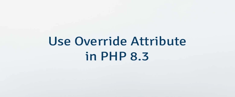 Use Override Attribute in PHP 8.3