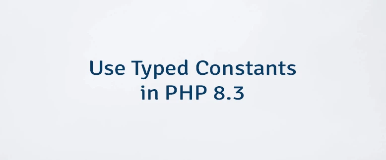 Use Typed Constants in PHP 8.3