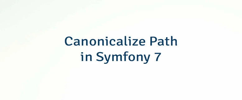 Canonicalize Path in Symfony 7