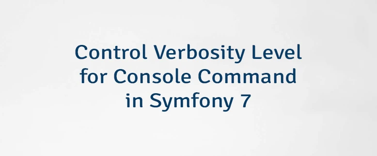 Control Verbosity Level for Console Command in Symfony 7