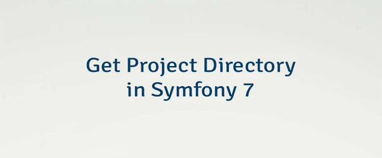 Get Project Directory in Symfony 7