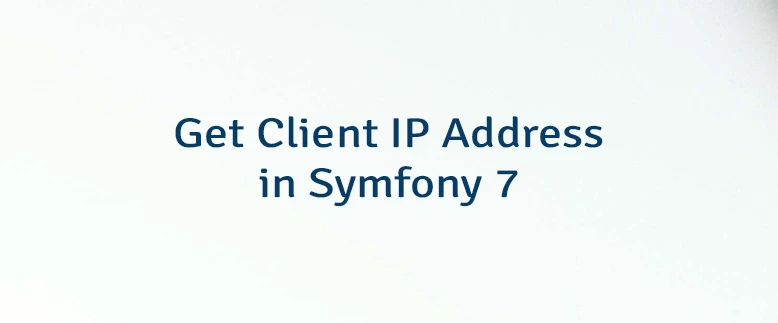 Get Client IP Address in Symfony 7