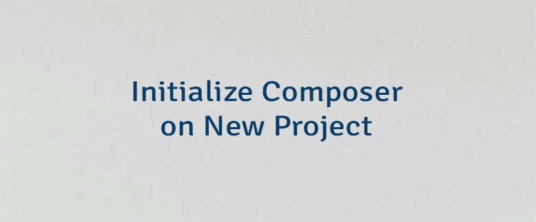 Initialize Composer on New Project