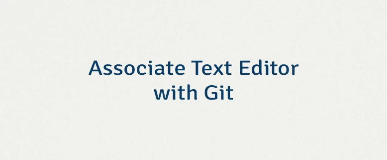 Associate Text Editor with Git