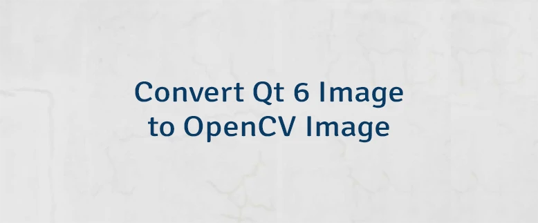 Convert Qt 6 Image to OpenCV Image