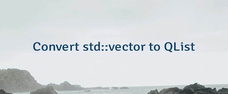 Convert std::vector to QList
