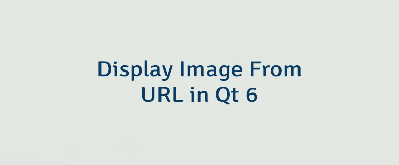 Display Image From URL in Qt 6