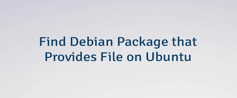 Find Debian Package that Provides File on Ubuntu