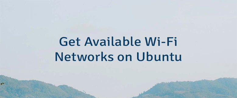 Get Available Wi-Fi Networks on Ubuntu