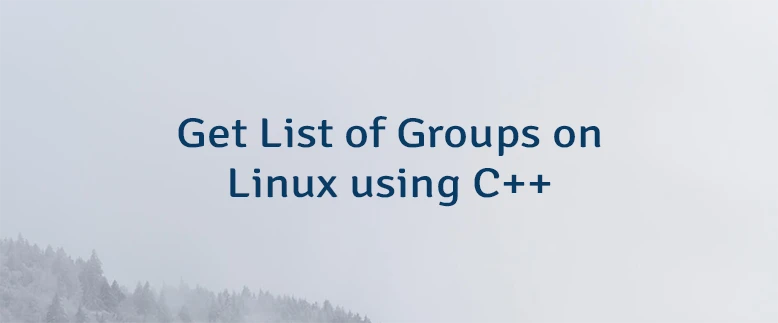 Get List of Groups on Linux using C++
