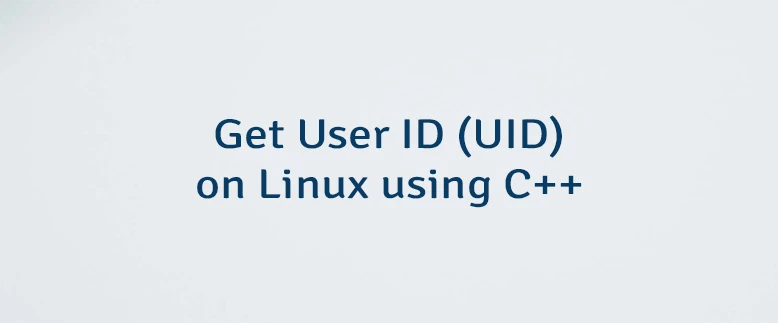 Get User ID (UID) on Linux using C++ | Lindevs