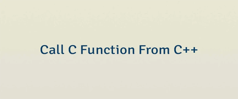 Call C Function From C++